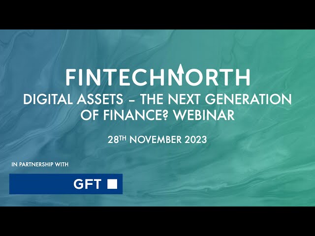 Digital Assets - The Next Generation of Finance? Webinar