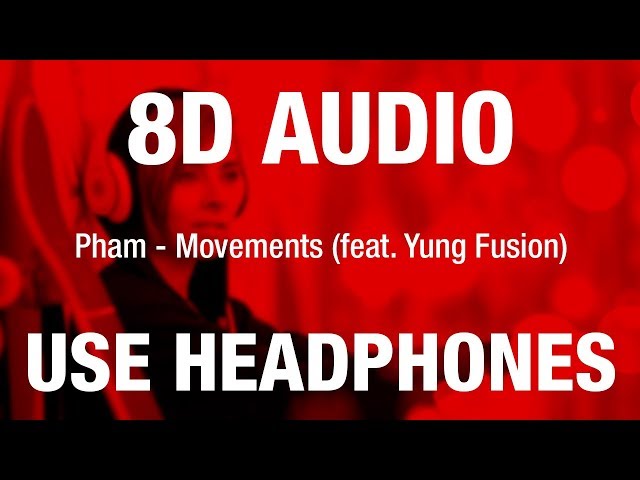 Pham - Movements (feat. Yung Fusion) | 8D AUDIO