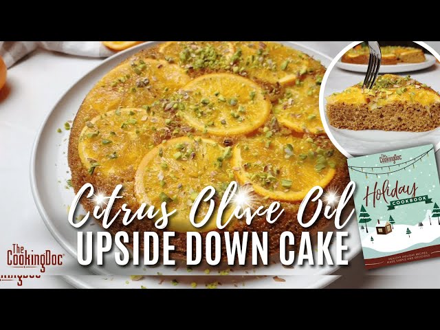 Citrus Olive Oil Upside Down Cake Recipe | The Cooking Doc®