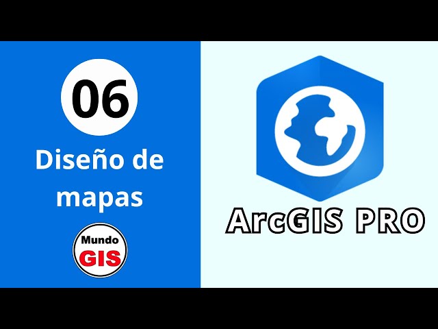 #6 ArcGIS PRO - Diseñar un Mapa en ArcGIS PRO