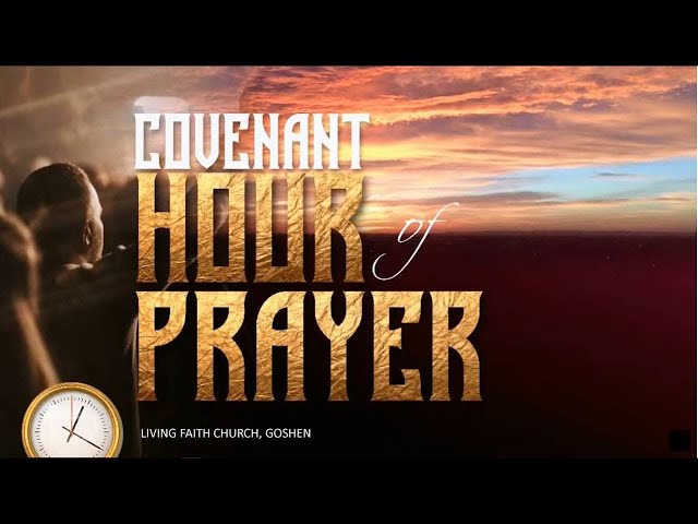 COVENANT HOUR OF PRAYER | NOVEMBER 22, 2024 | LIVING FAITH CHURCH, GOSHEN