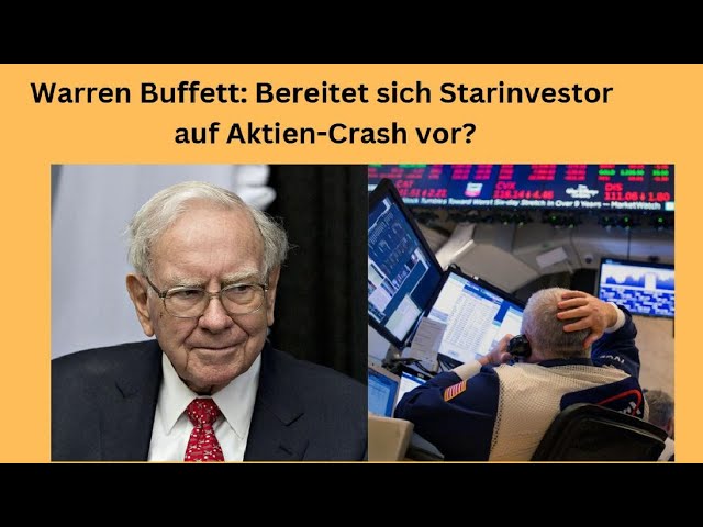 Warren Buffett: Bereitet sich Starinvestor auf Aktien-Crash vor? Marktgeflüster Teil 1