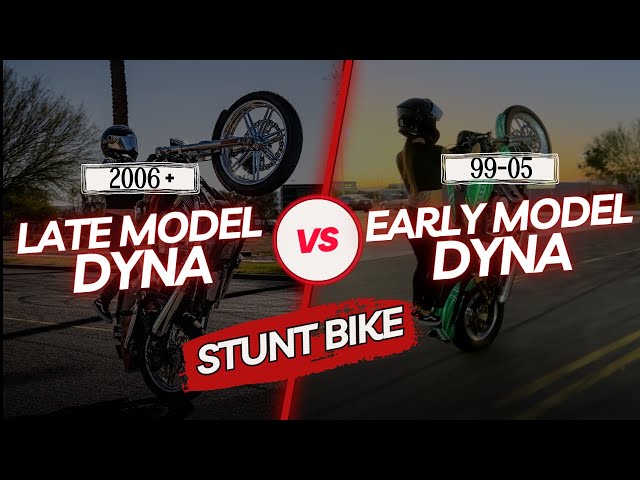 Which DYNA is a better STUNT bike?? NEWER Late model Dyna VS OLDER Early model Dyna