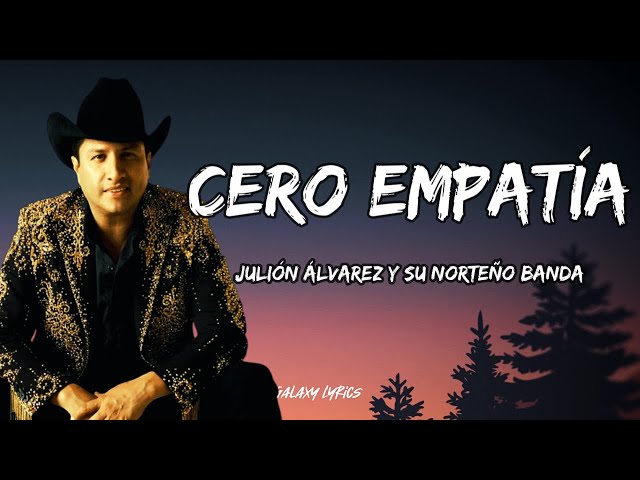 Julión Álvarez Y Su Norteño Banda - Cero Empatía (LETRA)🎵