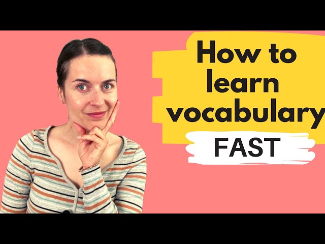 How to learn vocabulary fast (in any language!)