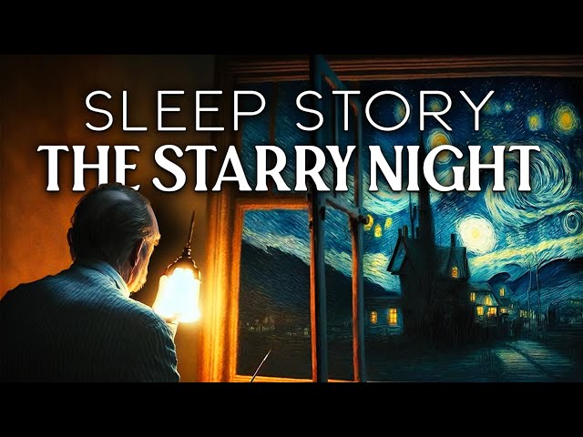 The Starry Night: An Immersive Sleep Story | The Museum Dreams Series