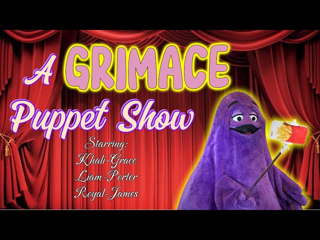 A GRIMACE Puppet Show!!