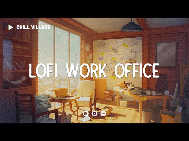 Daily Work Office 📒 Lofi Deep Focus Study/Work Concentration [chill lo-fi hip hop beats]