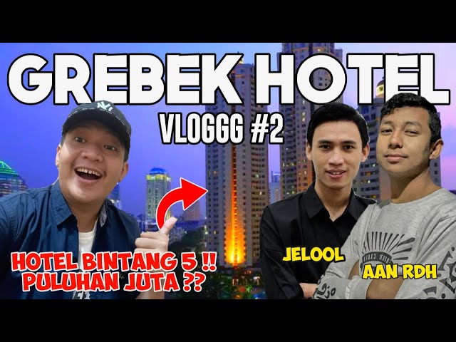 DVLOGG #2 - GREBEK HOTEL BINTANG LIMA JELOOL,RARA, AAN DAN EGI !! PER MALAMNYA PULUHAN JUTA ??