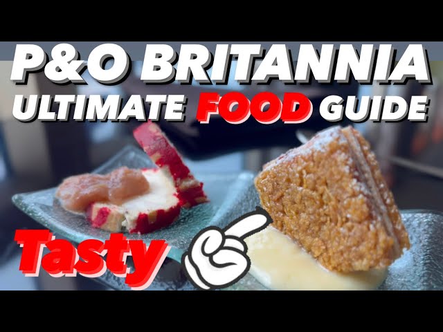 ULTIMATE P&O Britannia food guide. Unmissable!