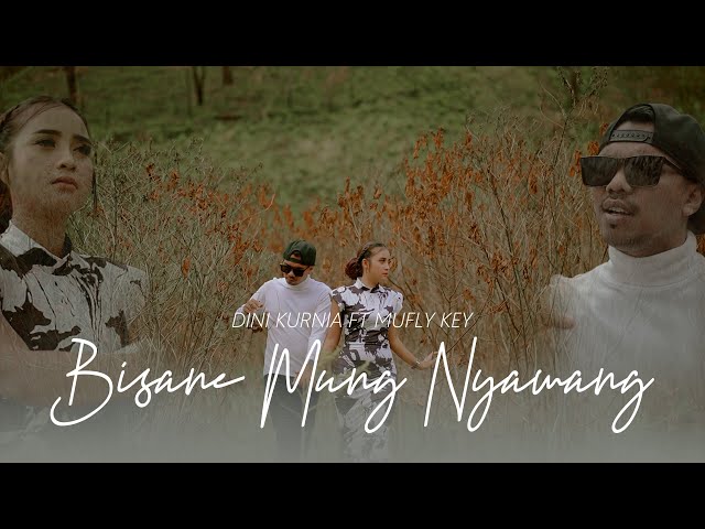 Dini Kurnia Feat. Mufly Key - BISANE MUNG NYAWANG ( Official Music Video )