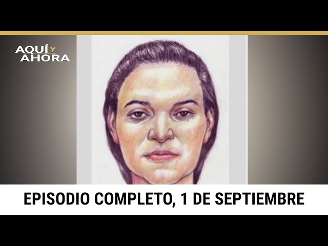 Episodio completo de Aquí y Ahora, domingo 1 de septiembre de 2024