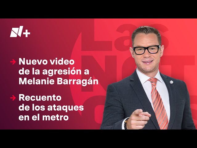 Difunden nuevo video de la agresión a Melanie Barragán | Las Noticias - 20 de noviembre de 2024