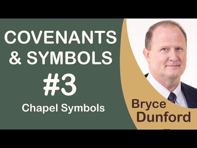 Covenants & Symbols 03: Chapel Symbols