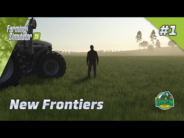 🔴 LIVE - NEW SERIES - NEW MAP! - NEW FRONTIERS - Farming Simulator 25