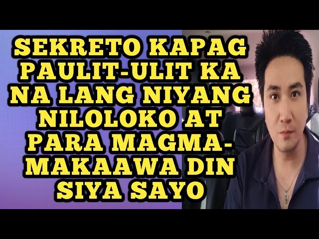 Sekreto kapag paulit-ulit ka na lang niyang niloloko at para magmamakaawa din siya sayo .1150