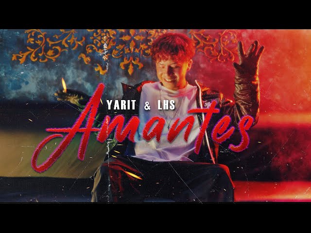 Yarit & LHS - Amantes (Video Oficial)