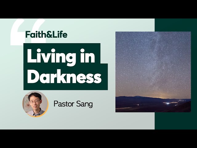 Living in Darkness | Faith and Life (Midweek Devotional)