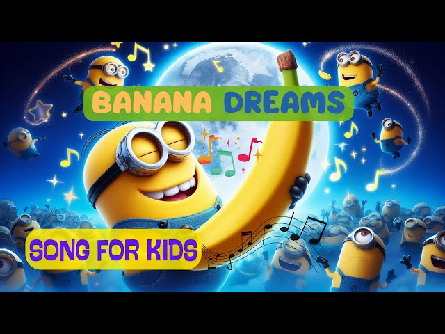 Banana Dreams! 🎵 Fun Minion Song for Kids