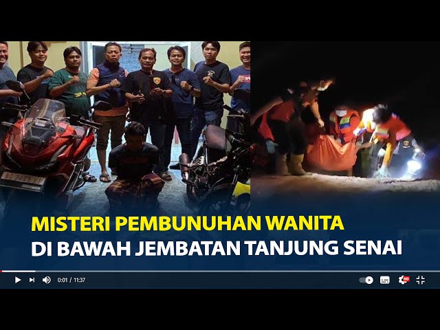 Misteri Pembunuhan Wanita di Bawah Jembatan Tanjung Senai, Pelaku Ditangkap