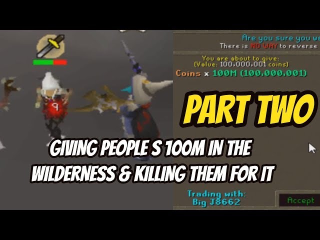 Giving People 100M in the Wilderness & PKing Them For It With 1B Risk (Part 2)