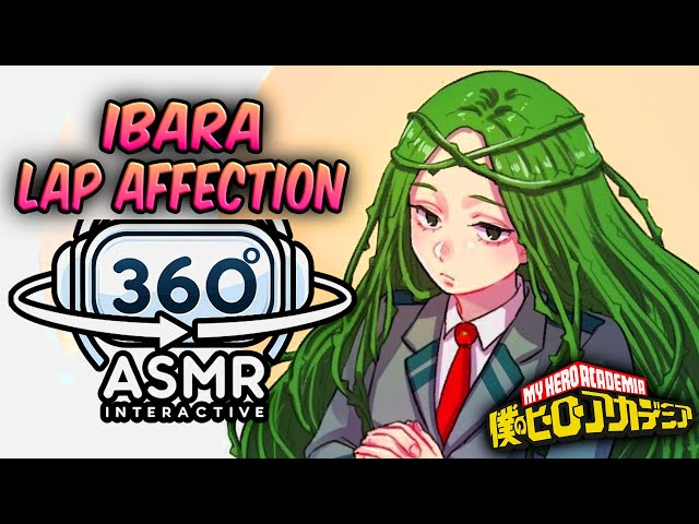 Ibara Shiozaki Lap Affection~ [360º VR SOUND ASMR] | My Hero Academia (4K)