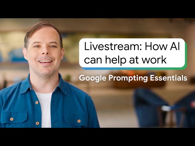 🔴 LIVE: Start Writing Prompts Like a Pro | Google Prompting Essentials