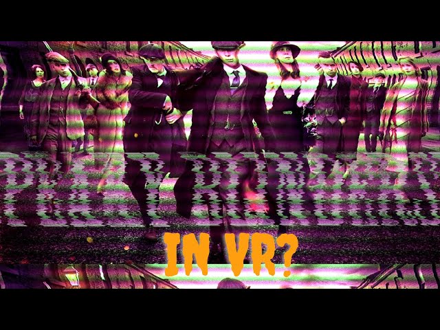 Peaky Blinder But In VR?