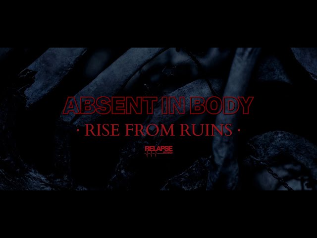 ABSENT IN BODY - Rise From Ruins (Official Audio)