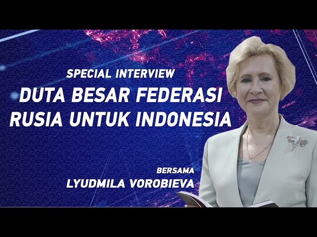 Ada Apa dengan Rusia dan Ukraina? | Special Interview: Duta Besar Federasi Rusia untuk Indonesia