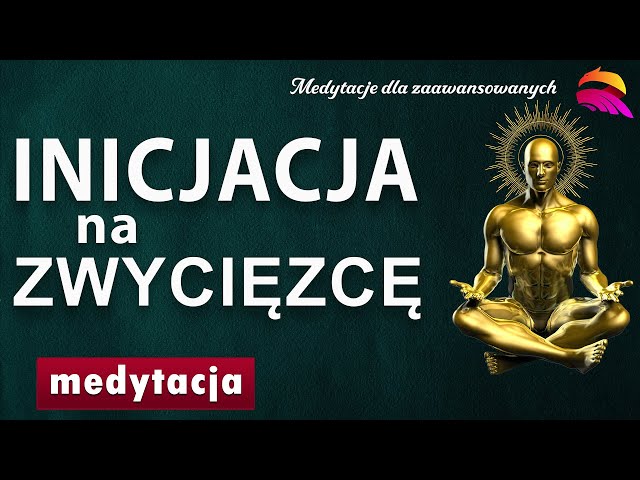 Medytacja dla Mistyków. Kodowanie stanu zwycięstwa. Stań się prawdziwym Królem w Swoim Domu.