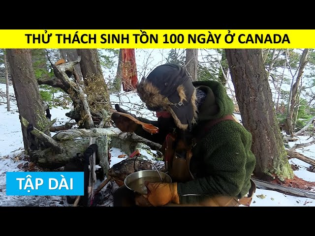 Thử Thách Sinh Tồn 100 Ngày Trên Hồ Cerko Canada | Tập Full