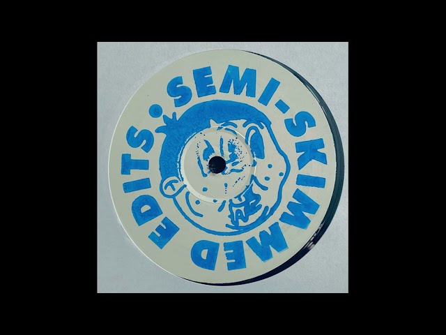 Semi-​Skimmed Edits - Down4Love