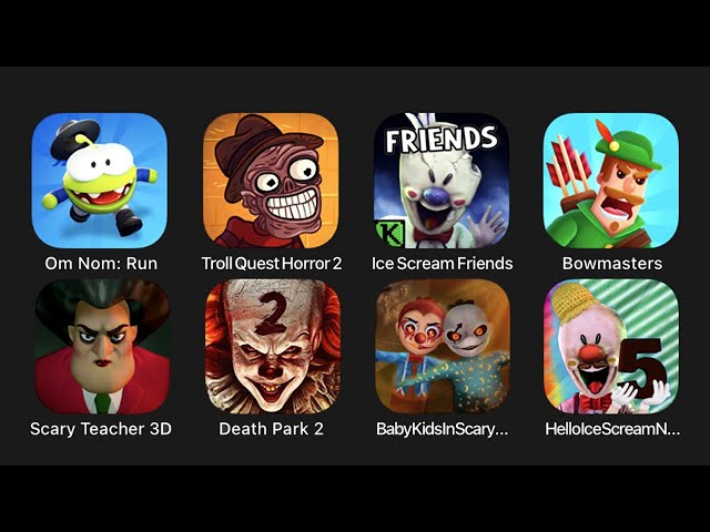 Om Nom: Run, Troll Quest Horror 2, Ice Scream Friends, Bowmasters, Scary Teacher 3D, Death Park 2...