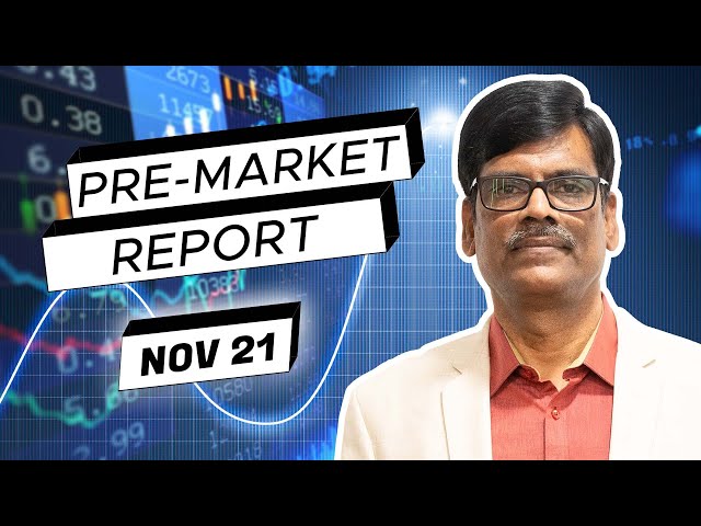 Pre Market Report 21-Nov-2024