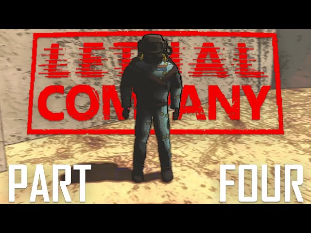 Lethal Company: Part 4 (True Horrors)