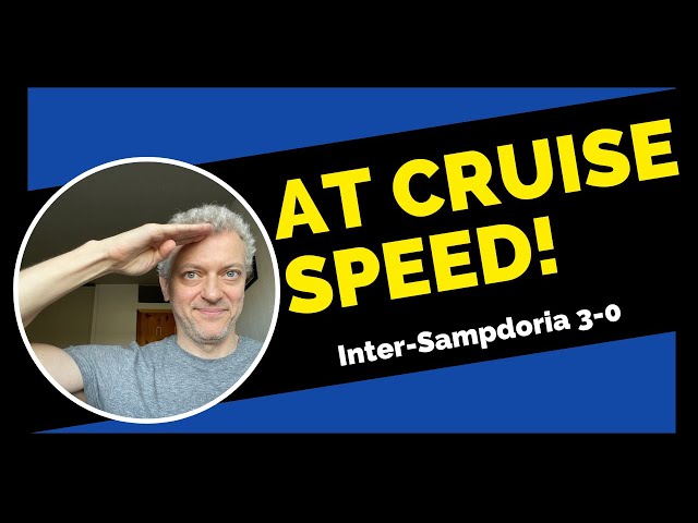 INTER-SAMPDORIA 3-0: AT CRUISE SPEED!