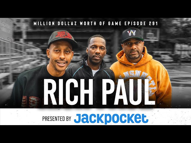 RICH PAUL: MILLION DOLLAZ WORTH OF GAME EPISODE 291