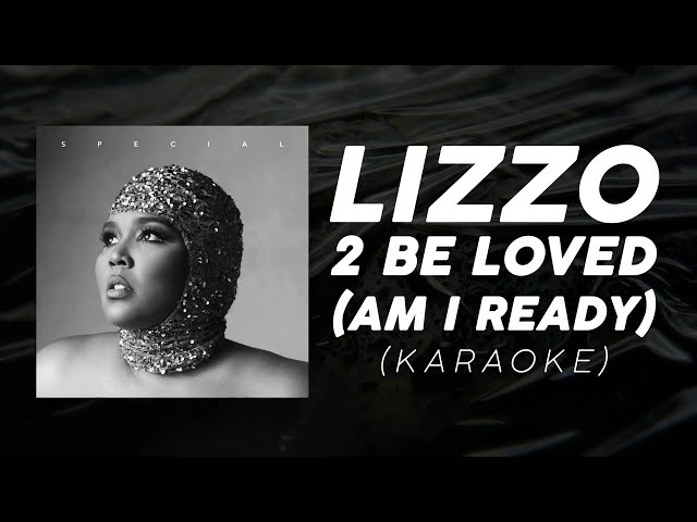 Lizzo - 2 Be Loved (Am I Ready) | Official Karaoke (Lyrics / Instrumental)