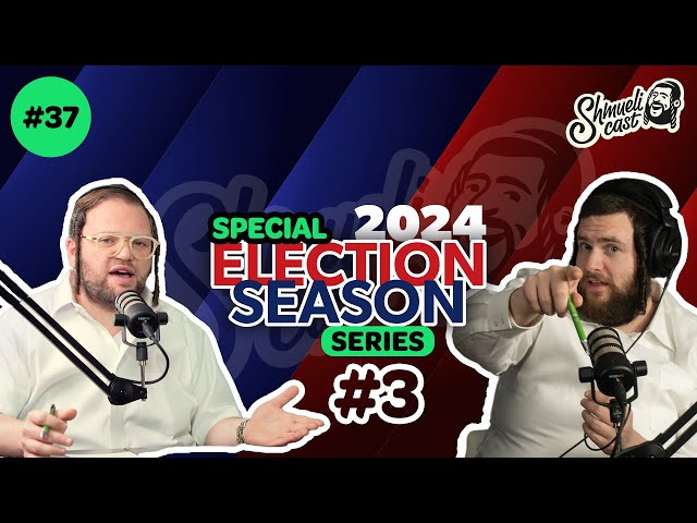 ShmueliCast Special ELECTION SEASON series With Shaya Weiss #3 | ShmueliCast Ep. 37