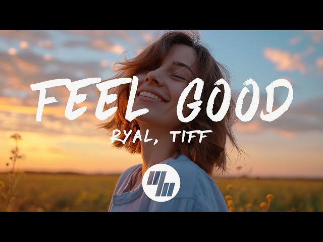 RyAL - Feel Good (Lyrics) feat. TIFF