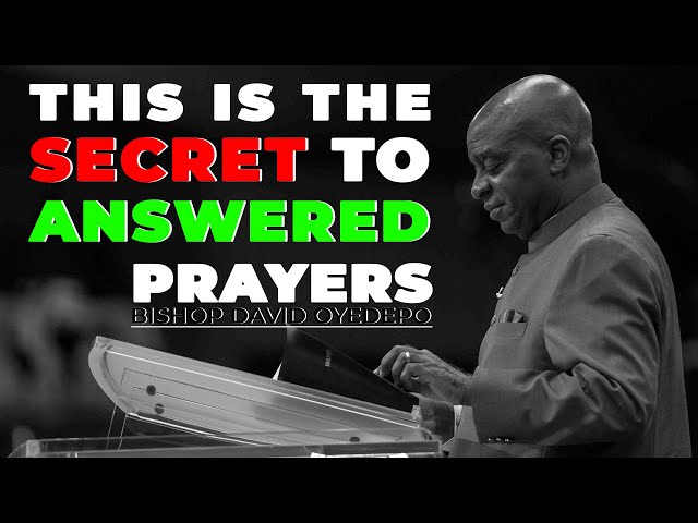 How to Get your Prayers ANSWERED | BISHOP DAVID OYEDEPO