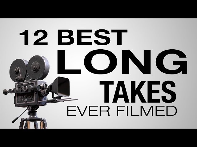 12 Best Long Takes in Film History