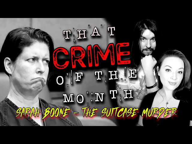 Sarah Boone - The Suitcase Murder | That CRIME of the Month Ep. 04