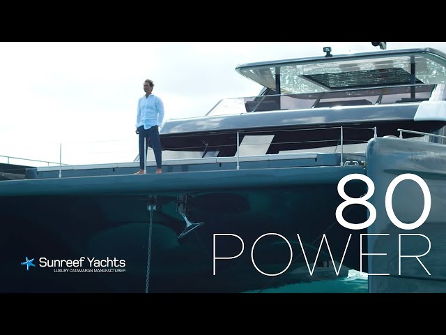 Sunreef 80 Power Catamaran de Rafael Nadal #Episode 1