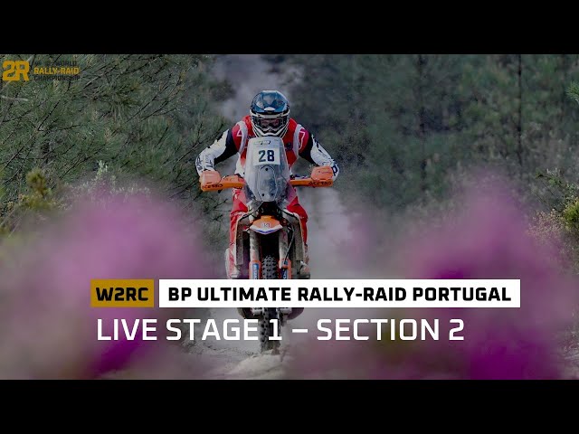 Live BP Ultimate Rally Raid Portugal  - Stage 1 / Section 2 - Round 3 W2RC