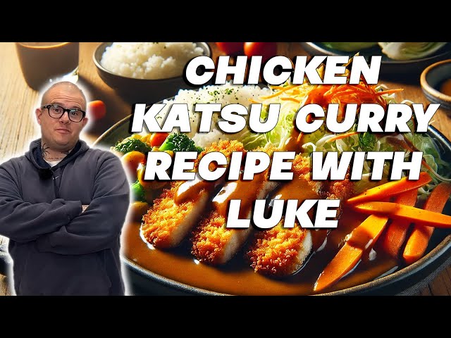 Chicken Katsu Curry Recipe with Luke