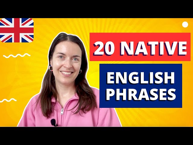 20 NATIVE ENGLISH PHRASES for everyday conversations