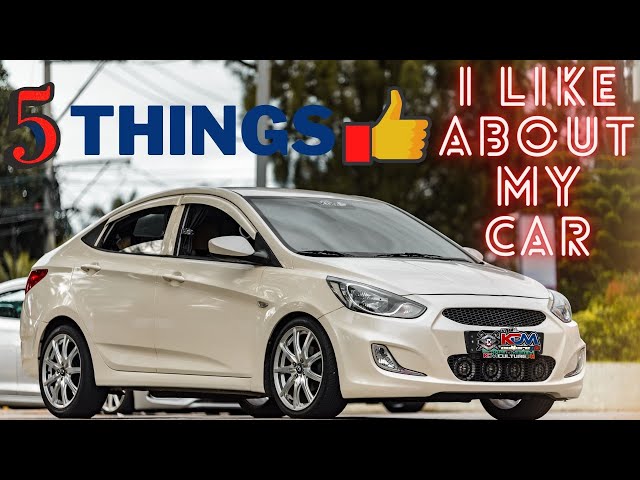 Five Things I Like About My Hyundai Accent (RB) | KDM Philippines | KDM Culture PH | Verna Pilipinas