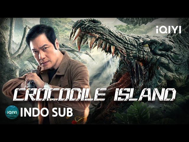 【INDO SUB】Crocodile Island | Petualangan/Aksi/Monster | iQIYI Film Tiongkok